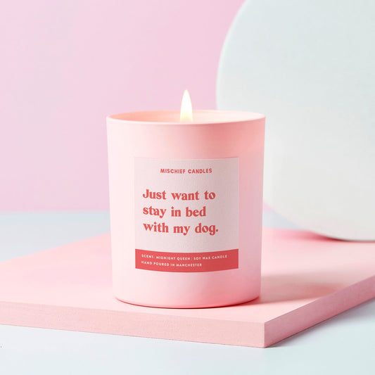 Dog Lover Gift Candle Just Want to Stay in Bed with My Dog